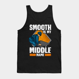 Smooth is my Middle Name | Concrete Finisher I Cement Worker Tank Top